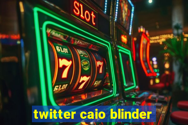 twitter caio blinder